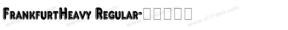 FrankfurtHeavy Regular字体转换